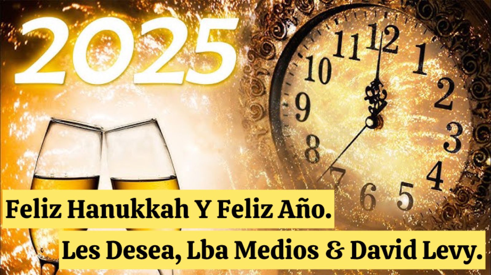 Feliz Año Nuevo, Feliz Cierre De Hanukkah Les Desea David Levy & Lba Medios.